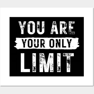 You are your only LIMIT Posters and Art